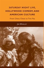 Saturday Night Live, Hollywood Comedy, and American Culture : From Chevy Chas...
