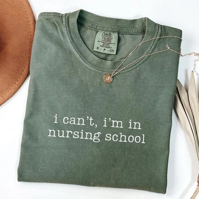 Nursing Student Comfort Tee Cant Im In Nursing Funny RN