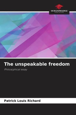 Patrick Louis Richard | The unspeakable freedom | Taschenbuch | Englisch (2022)