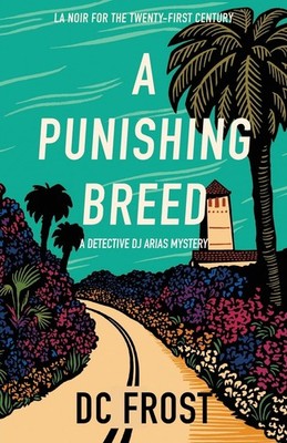 A Punishing Breed (A Detective DJ Arias Mystery, 1)