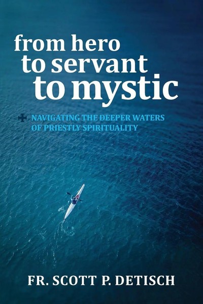 Scott P Detisch | From Hero To Servant To Mystic | Taschenbuch | Englisch (2019)-image