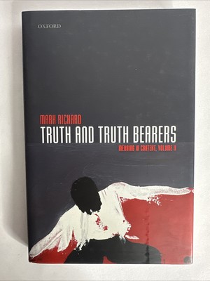 Truth and Truth Bearers : Meaning in Context, Hardcover by Richard, Mark, Lik...