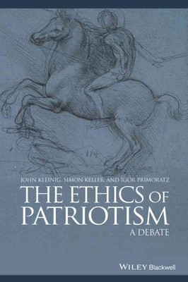 Ethics of Patriotism : A Debate, Paperback by Kleinig, John; Keller, Simon; P...
