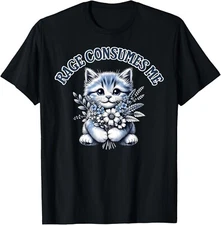 Funny Kitten Cat Meme Cute Cat Rage Consumes Me Unisex T-Shirt