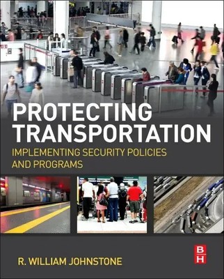 Protecting Transportation Implementing Security Policies and Programs Johnstone