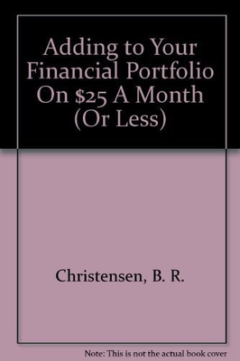 #ad ADDING TO YOUR FINANCIAL PORTFOLIO ON $25 A MONTH OR By Bobbie Christensen. $25.49