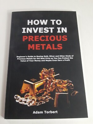 How to Invest in Precious Metals by Adam Torbert (Paperback) 2022