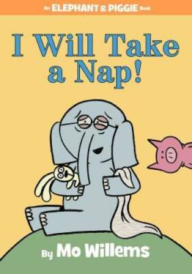 I Will Take A Nap! (An Elephant and Piggie Book) - Hardcover - VERY GOOD