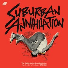 Suburban Annihilation - The California Hardcore Explosion: From the City to