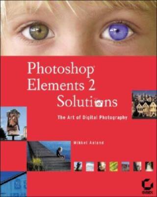 Photoshop Elements 2 Solutions: The Art of Digital Photography - GOOD