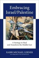 New! Embracing Israel/Palestine: A Strategy to Heal and Transform Middle East