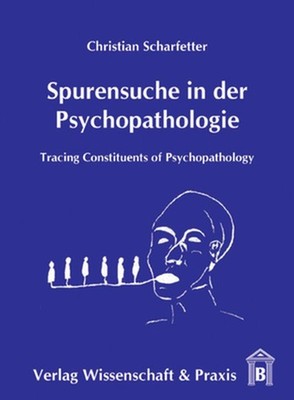 Spurensuche in der Psychopathologie.: Tracing Constituents of Psychopathology. b