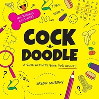 Jason Murphy - Cock-A-Doodle A Rude Activity Book For Adults - Hardb - G245Z