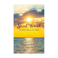 Soul Work: A Field Guide to Freedom