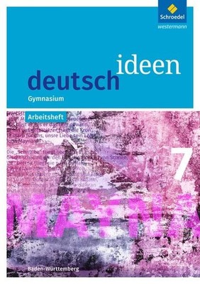 Deutsch ideen 7. Arbeitsheft. S1. Baden-Württemberg Sekundarstufe 1 - Ausgabe...