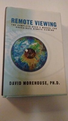 Remote Viewing: The Complete User's Manual for Coordinate Remote