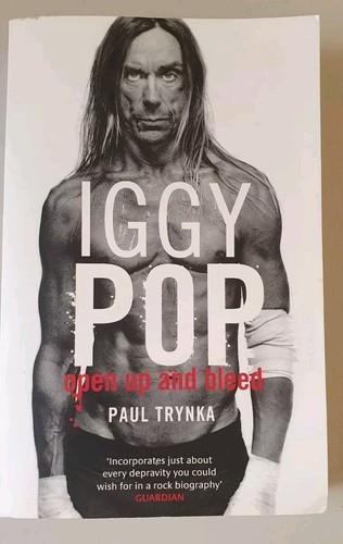 Iggy Pop: Open Up And Bleed: The Biography Paul Trynka 2008 paperback release