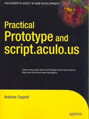 Practical Prototype and script.aculo.us, Paperback by Dupont, Andrew, Brand N...