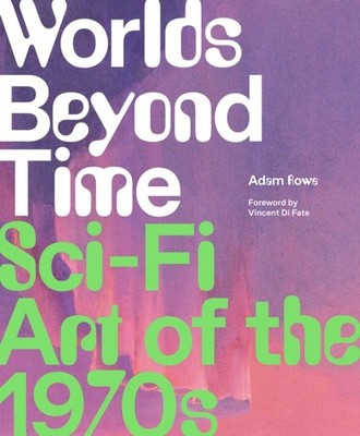 Worlds Beyond Time Sci-Fi Art of the 1970s by Adam Rowe (Hardback Book)