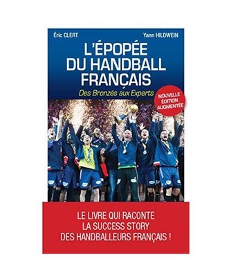 L'épopée du handball français NED: Des bronzés aux experts, Hildwein, Yann; 