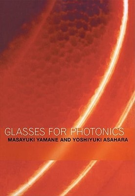 Glasses for Photonics by Masayuki Yamane: New