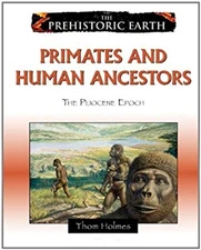 Primates and Human Ancestors : The Pliocene Epoch Hardcover Thom