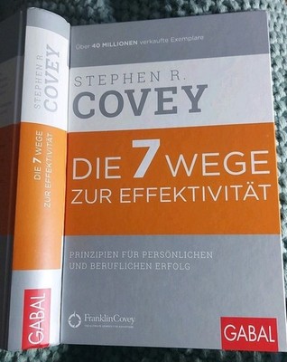 Die 7 Wege zur Effektivität v Stephen R. Covey, Prinzipien f persönlichen Erfolg