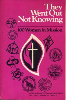THEY WENT OUT NOT KNOWING, 100 Women in Mission