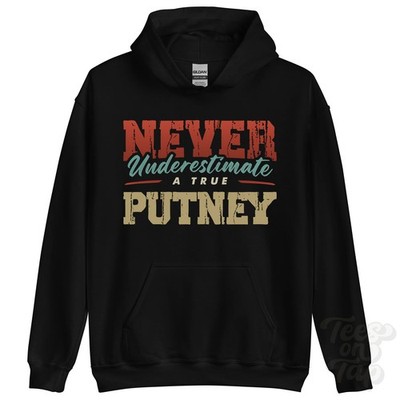 NEVER UNDERSTIMATE A TRUE PUTNEY HOODIE - Wear Your Name Proudly