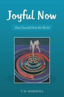 Joyful Now Heal Yourself Heal The World T. M. Marshall Taschenbuch Englisch 2015