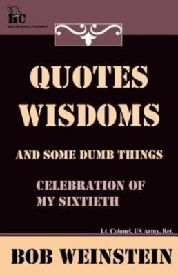 Quotes, Wisdoms And Some Dumb Things