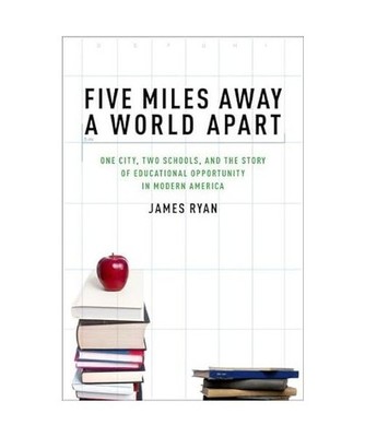 Five Miles Away, a World Apart: One City, Two Schools, and the Story of Educatio