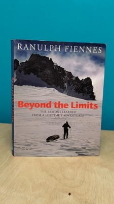 Beyond The Limits (Fiennes 2000 signed inscribed by author to 'Rodney 2015')