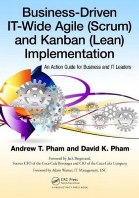 Business-Driven IT-Wide Agile (Scrum) and Kanban (Lean) Implementation: An Actio