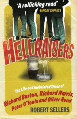 Hellraisers: The Life and Inebriated Times of Burton, Harris, O'