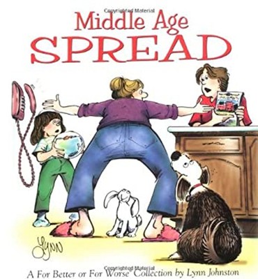 Middle Age Spread : A for Better or for Worse Collection Lynn Joh