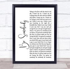 Be Somebody White Script Song Lyric Quote Print