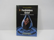 Forbidden Grief: The Unspoken Pain of Abortion by Theresa Burke with David C.…