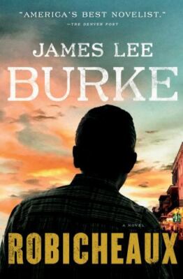 Robicheaux: A Novel; Dave Robicheaux - hardcover, James Lee Burke, 9781501176845