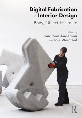 Digital Fabrication in Interior Design by Jonathon Anderson, ... - 9780367458843