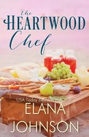 The Heartwood Chef A Heartwood Sisters Novel Elana Johnson Taschenbuch Englisch