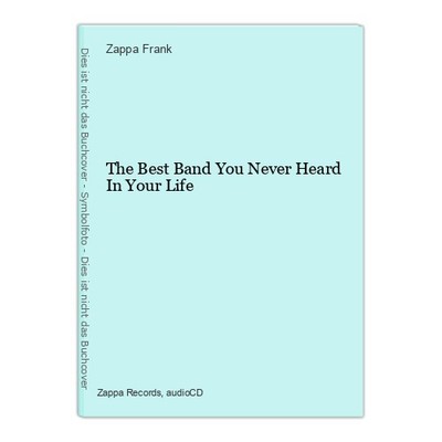 The Best Band You Never Heard In Your Life Frank, Zappa: