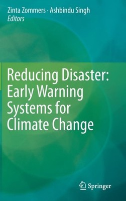 Reducing Disaster: Early Warning Systems For Climate  by Ashbindu Singh HARDBACK