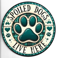 Spoiled Dogs Live Here Warning Sign: 8" Wood Plaque
