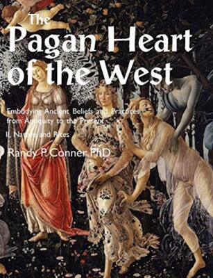 Pagan Heart of the West Embodying Ancient Beliefs and Practices from Antiquit-,