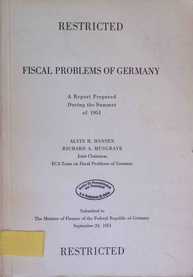 Restricted Fiscal Problems of Germany. A Report Prepared During the Summer of 19