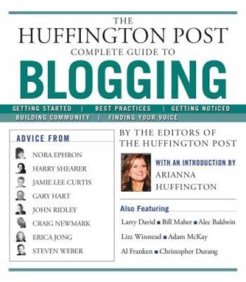 The Huffington Post Complete Guide to Blogging - Paperback - VERY GOOD