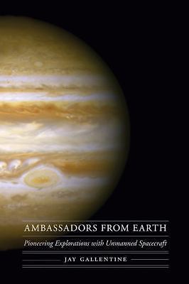 Ambassadors from Earth: Pioneering Explorations with Unmanned Spacecraft...