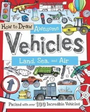 How to Draw Awesome Vehicles: Land, Sea, and Air: Packed with Over 100...