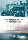 Crossing Space and Time in the Indian Ocean: Early Indian Traders in Natal: A Biographical Study by Surendra Bhana, Goolam H. Vahed (Paperback, 2015)